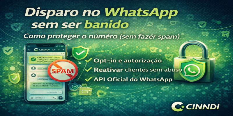 Disparo no WhatsApp sem banir: guia 2026 | CINNDI